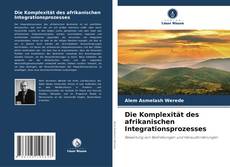 Capa do livro de Die Komplexität des afrikanischen Integrationsprozesses 
