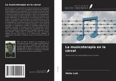 Bookcover of La musicoterapia en la cárcel