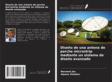 Bookcover of Diseño de una antena de parche microstrip mediante un sistema de diseño avanzado