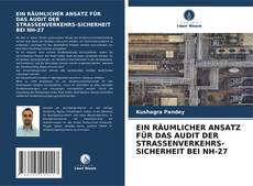 Capa do livro de EIN RÄUMLICHER ANSATZ FÜR DAS AUDIT DER STRASSENVERKEHRS-SICHERHEIT BEI NH-27 