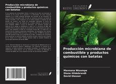 Bookcover of Producción microbiana de combustible y productos químicos con batatas