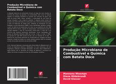 Buchcover von Produção Microbiana de Combustível e Química com Batata Doce