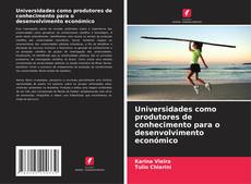 Copertina di Universidades como produtores de conhecimento para o desenvolvimento económico