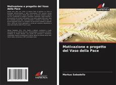 Bookcover of Motivazione e progetto del Vaso della Pace