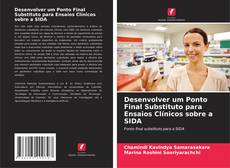 Copertina di Desenvolver um Ponto Final Substituto para Ensaios Clínicos sobre a SIDA