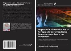 Bookcover of Ingeniería biomédica en la terapia de enfermedades humanas mediante un biosensor