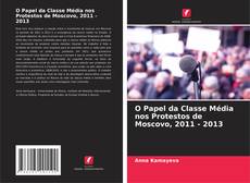 Copertina di O Papel da Classe Média nos Protestos de Moscovo, 2011 - 2013