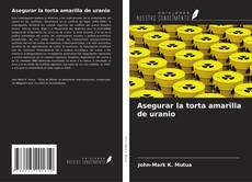 Capa do livro de Asegurar la torta amarilla de uranio 