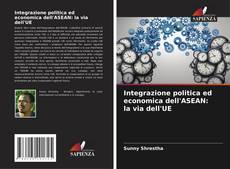 Copertina di Integrazione politica ed economica dell'ASEAN: la via dell'UE