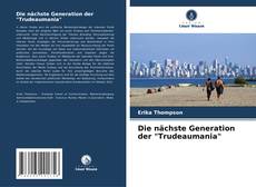 Bookcover of Die nächste Generation der "Trudeaumania"
