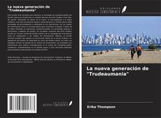 La nueva generación de "Trudeaumania" kitap kapağı