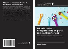 Buchcover von Eficacia de las nanopartículas de plata como antibacteriano