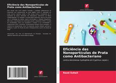 Buchcover von Eficiência das Nanopartículas de Prata como Antibacteriano