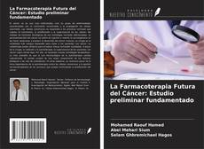 Capa do livro de La Farmacoterapia Futura del Cáncer: Estudio preliminar fundamentado 