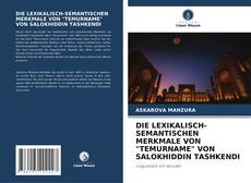 Buchcover von DIE LEXIKALISCH-SEMANTISCHEN MERKMALE VON "TEMURNAME" VON SALOKHIDDIN TASHKENDI