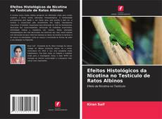 Efeitos Histológicos da Nicotina no Testículo de Ratos Albinos kitap kapağı