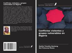 Conflictos violentos y grupos vulnerables en Nigeria kitap kapağı