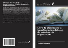 Couverture de Libro de elección de la transformación del plan de estudios y la organización