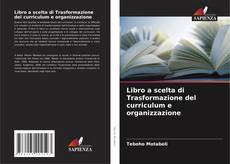 Bookcover of Libro a scelta di Trasformazione del curriculum e organizzazione