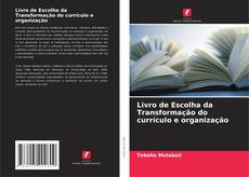 Copertina di Livro de Escolha da Transformação do currículo e organização