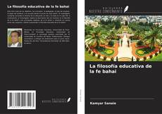 Bookcover of La filosofía educativa de la fe bahai