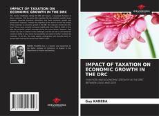 Portada del libro de IMPACT OF TAXATION ON ECONOMIC GROWTH IN THE DRC