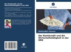 Buchcover von Der Bankkredit und die Wirtschaftstätigkeit in der DRK
