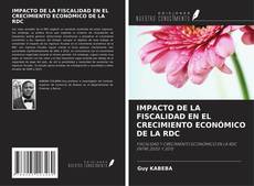 Bookcover of IMPACTO DE LA FISCALIDAD EN EL CRECIMIENTO ECONÓMICO DE LA RDC
