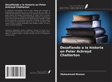 Bookcover of Desafiando a la historia en Peter Ackroyd Chatterton