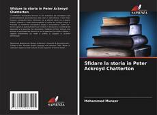 Portada del libro de Sfidare la storia in Peter Ackroyd Chatterton