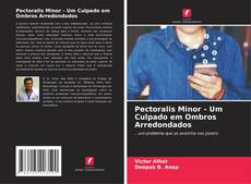 Portada del libro de Pectoralis Minor - Um Culpado em Ombros Arredondados