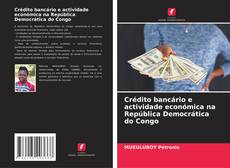 Borítókép a  Crédito bancário e actividade económica na República Democrática do Congo - hoz