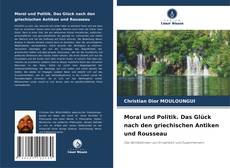 Moral und Politik. Das Glück nach den griechischen Antiken und Rousseau kitap kapağı