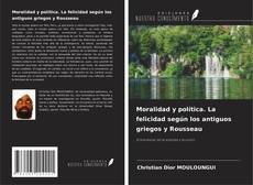 Обложка Moralidad y política. La felicidad según los antiguos griegos y Rousseau