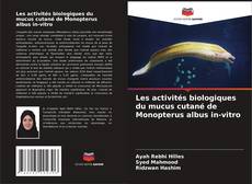 Les activités biologiques du mucus cutané de Monopterus albus in-vitro的封面