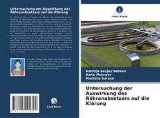 Buchcover von Untersuchung der Auswirkung des Röhrenabsetzers auf die Klärung