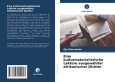 Bookcover of Eine kulturmaterialistische Lektüre ausgewählter afrikanischer Dichter