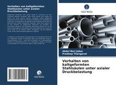 Verhalten von kaltgeformten Stahlsäulen unter axialer Druckbelastung kitap kapağı