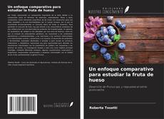 Обложка Un enfoque comparativo para estudiar la fruta de hueso