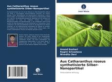 Buchcover von Aus Catharanthus roseus synthetisierte Silber-Nanopartikel