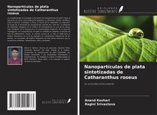 Bookcover of Nanopartículas de plata sintetizadas de Catharanthus roseus