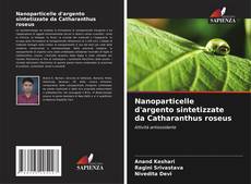 Portada del libro de Nanoparticelle d'argento sintetizzate da Catharanthus roseus