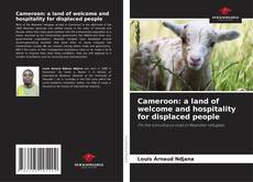 Bookcover of Cameroon: a land of welcome and hospitality for displaced people