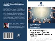 Copertina di Die Einführung der christlichen Erziehung und ihre Auswirkungen in Mushere