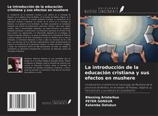 Copertina di La introducción de la educación cristiana y sus efectos en mushere