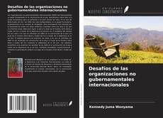 Couverture de Desafíos de las organizaciones no gubernamentales internacionales