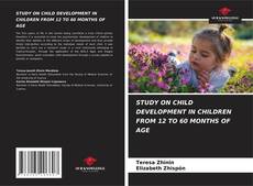 Bookcover of STUDY ON CHILD DEVELOPMENT IN CHILDREN FROM 12 TO 60 MONTHS OF AGE