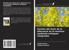 Gestión del tizón de la alternaria en la mostaza mediante enfoques integrados的封面