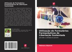 Bookcover of Utilização de Formulários Farmacêuticos de Libertação Sustentada