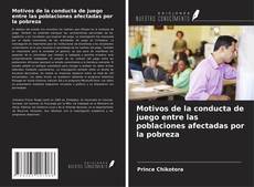 Motivos de la conducta de juego entre las poblaciones afectadas por la pobreza的封面